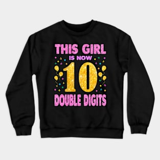 This Girl Is Now 10 Double Digits  10th birthday Crewneck Sweatshirt